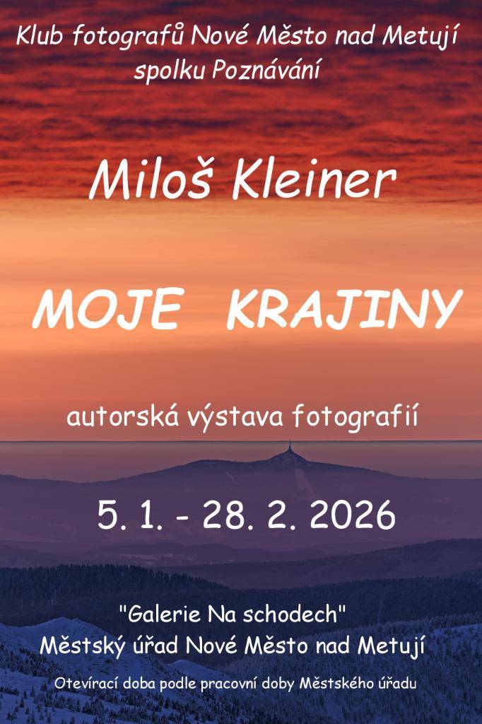 Autorská výstava fotografií Miloše Kleinera  Galerie "Na Schodech"  Městský úřad Nové Město nad Metují