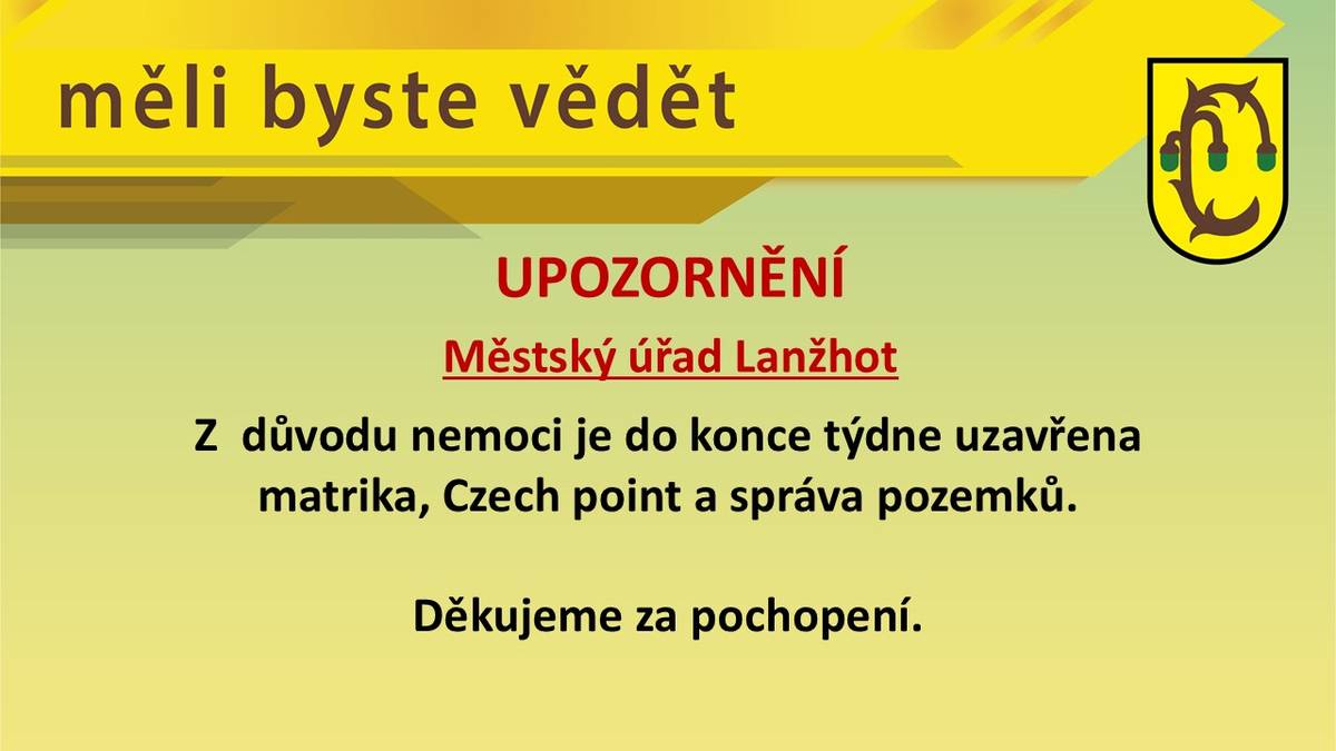 Z  důvodu nemoci je do konce týdne uzavřena matrika, Czech point a správa pozemků.     Děkujeme za pochopení.