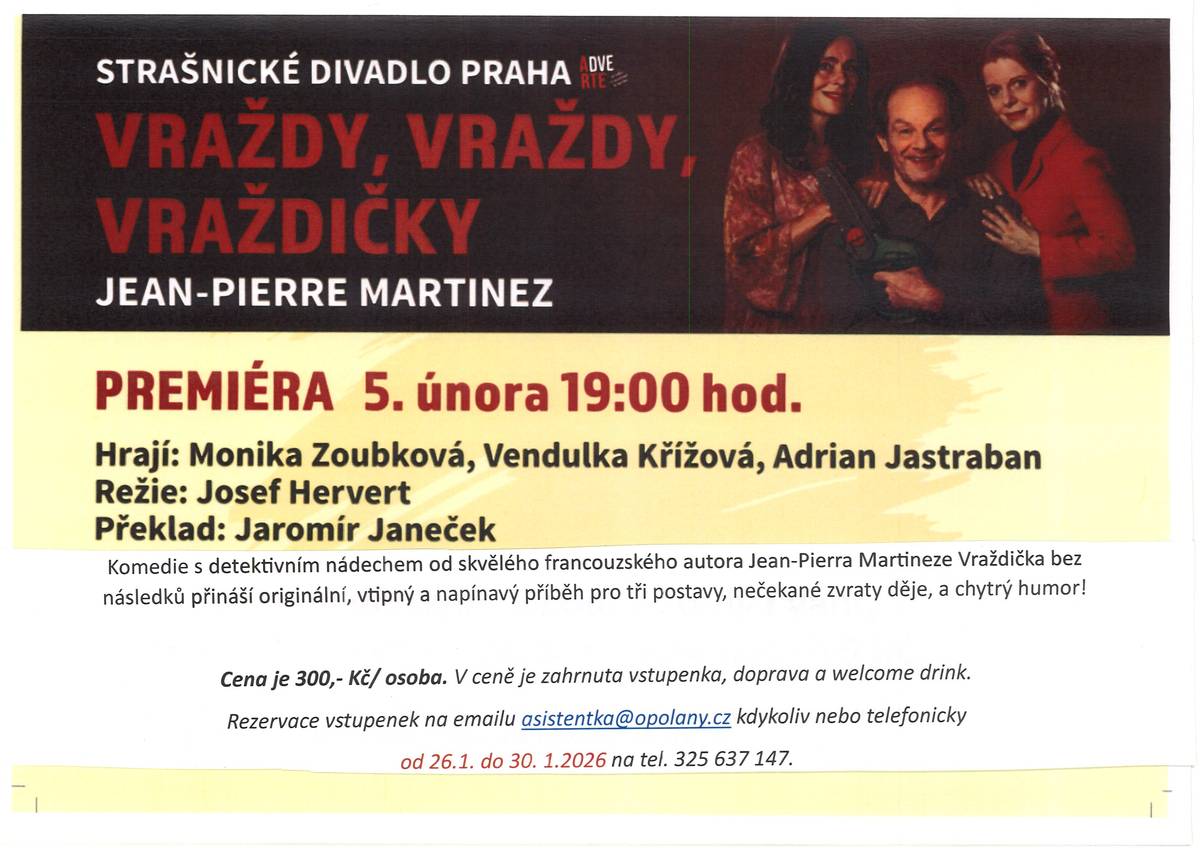 Obecní úřad Opolany vás zve do divadla na premiéru představení „Vraždy, vraždy, vraždičky“ a to ve čtvrtek 5. února od 19 hod. ve Strašnickém divadle v Praze. Cena vstupenky je 300 Kč, autobus je zdarma a sváží z okolních vesnic. Rezervace vstupenek lze kdykoliv emailem asistentka@opolany.cz a nebo telefonicky na tel. č. 325 637 147 pouze v termínu od 26. do 30. ledna. Jedná se o komedii s detektivním nádechem.