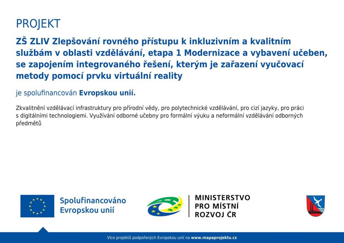 ZŠ ZLIV Zlepšování rovného přístupu k inkluzivním a kvalitním službám v oblasti vzdělávání, etapa 1 Modernizace a vybavení učeben, se zapojením integrovaného řešení, kterým je zařazení vyučovací metody pomocí prvku virtuální reality