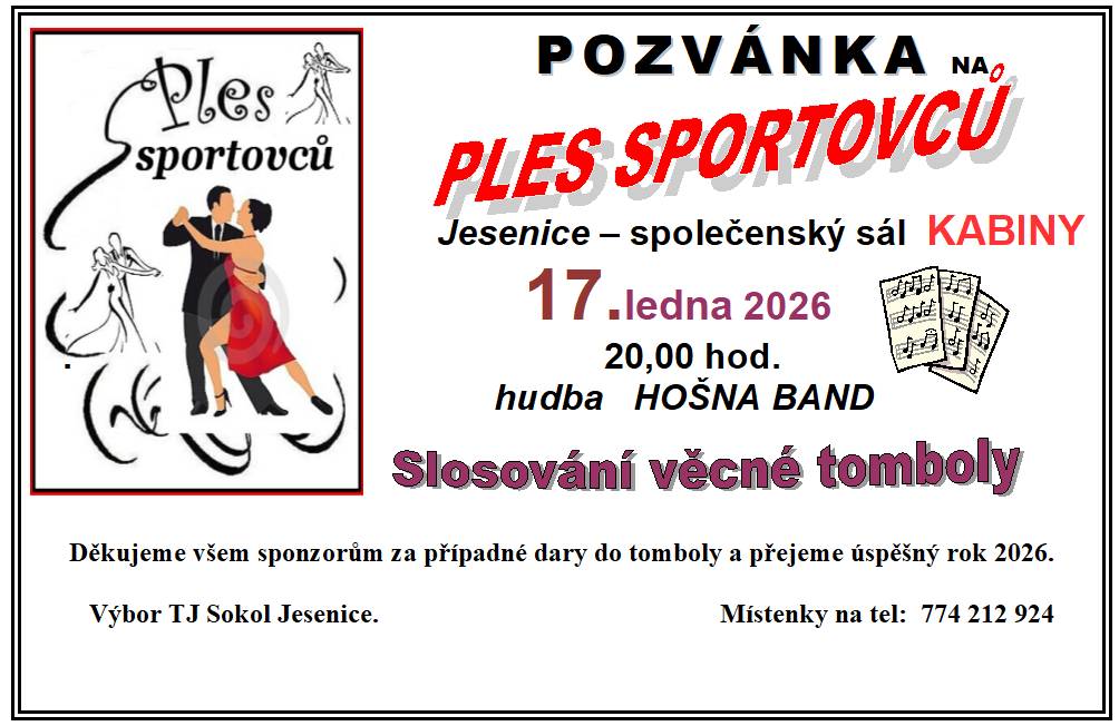 Ples sportovců se bude konat v sobotu 17. ledna 2026 v sále spolkového domu. Zahájení plesu ve 20,00 hodin. Hraje HOŠNA BAND. Nebude scházet bohatá tombola. Srdečně zveme všechny sportovní nadšence a místní obyvatele na příjemný večer plný zábavy a tance.