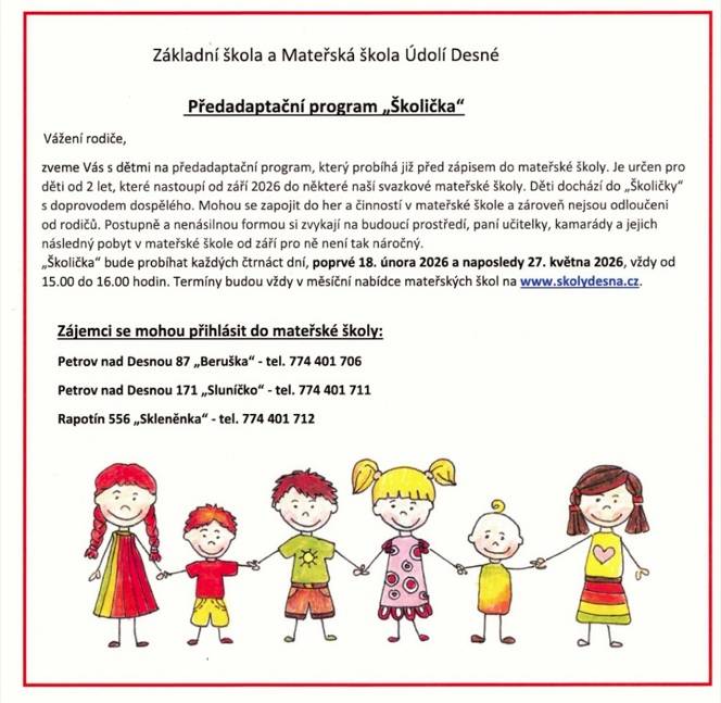 > Program "Školička" bude probíhat každých 14dní a poprvé 18.2.2026 a poslední proběhne 27.5.2026  > časově vždy od 15:00 hodin do 16:00 hodin  > termíny budou v měsíční nabídce mateřských škol na   www.skolydesna.cz  > kontakty přihlášek pro zájemce do mateřských škol jsou uvedeny v přiloženém le