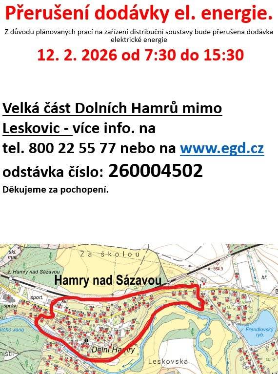Společnost EG.D oznamuje že 12. 2. 2026 od 07:30 do 15:30 dojde k přerušení dodávky el. en. z důvodů údržby v části obce Dolní Hamry mimo Leskovic. Děkujeme za pochopení.