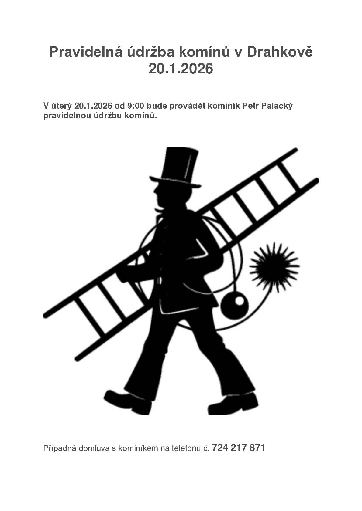 V úterý 20.1.2026 od 9:00 bude provádět kominík Petr Palacký pravidelnou údržbu komínů. Případná domluva s kominíkem na telefonu č. 724 217 871