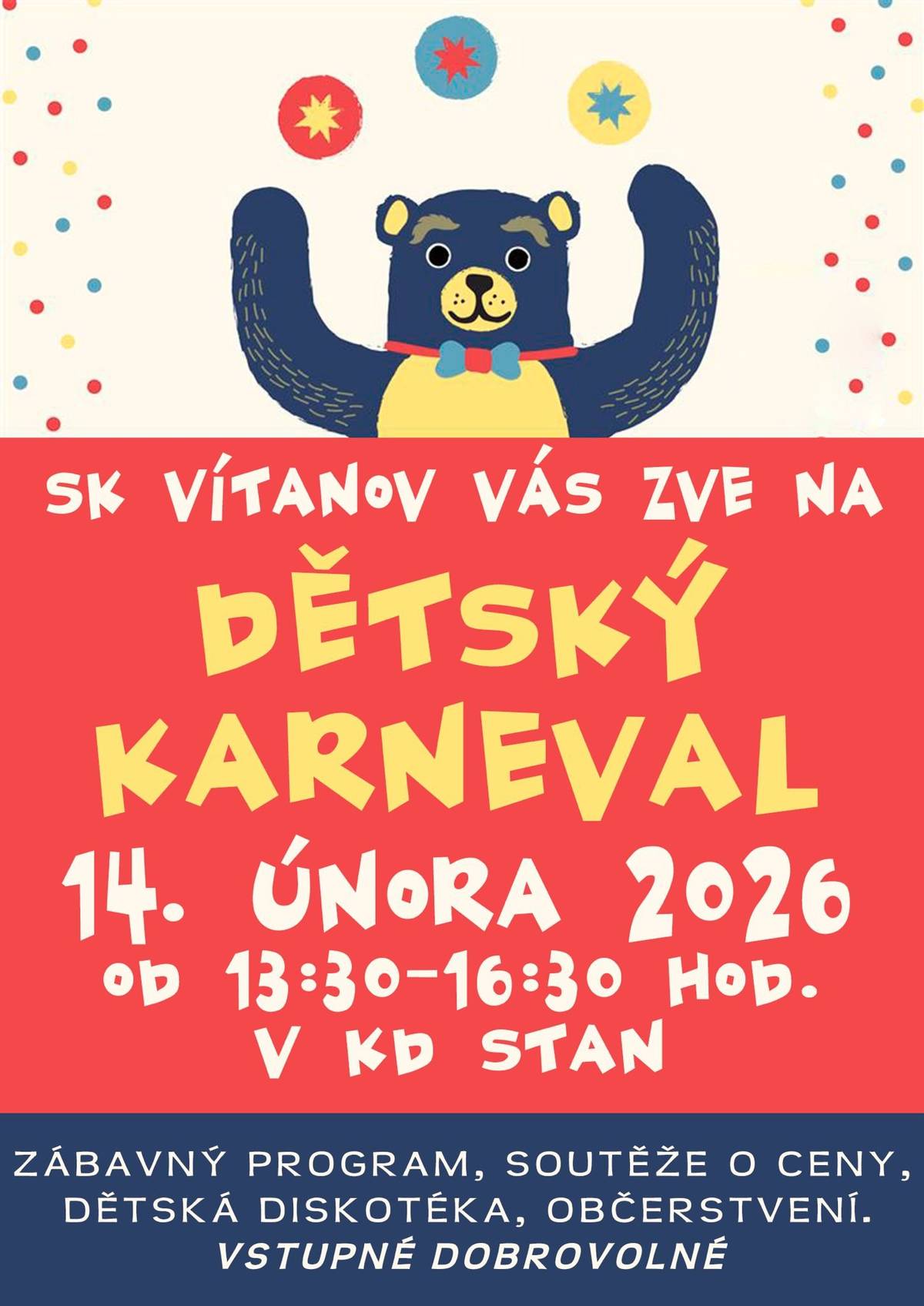 Vážení občané, SK Vítanov vás zve na DĚTSKÝ KARNEVAL 14. února od 13:30 do 16:30 v KD Stan. Je připraven zábavný program, soutěže o ceny, dětská diskotéka, občerstvení. Vstupné je dobrovolné.
