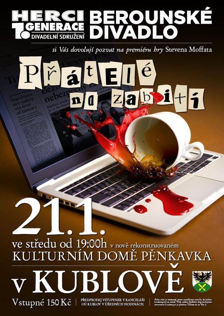 Divadelní představení proběhne v nedávno rekonstruované budově na "Pěnkavce"     - Hra je vhodná pro diváky od 12 let.   - Délka představení 100 minut s přestávkou.    Vstupenky již lze zakoupit na Obecním úřadě v Kublově v úředních hodinách.