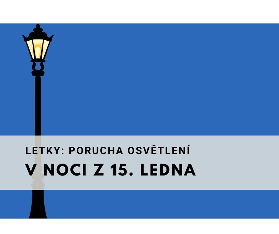V Letkách došlo ke kabelové poruše na vedení veřejného osvětlení. Z tohoto důvodu je možné, že během dnešního dne nebude část veřejného osvětlení v provozu. Na odstranění poruchy se pracuje. Děkujeme za pochopení.