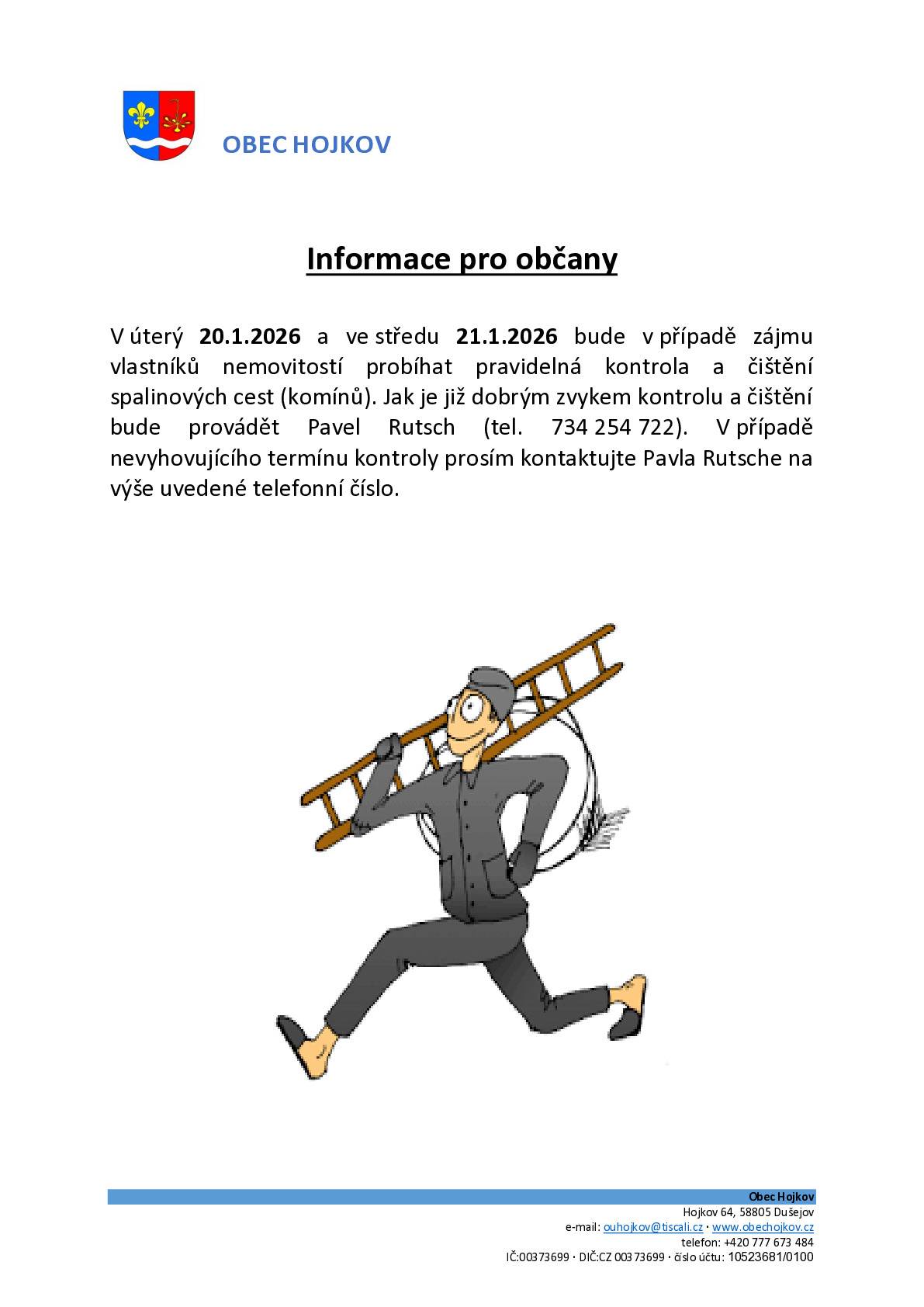 V úterý 20.1.2026 a ve středu 21.1.2026 bude v případě zájmu probíhat pravidelná kontrola a čištění spalinových cest. Kontrolu a čištění bude provádět Pavel Rutsch (tel. 734 254 722).