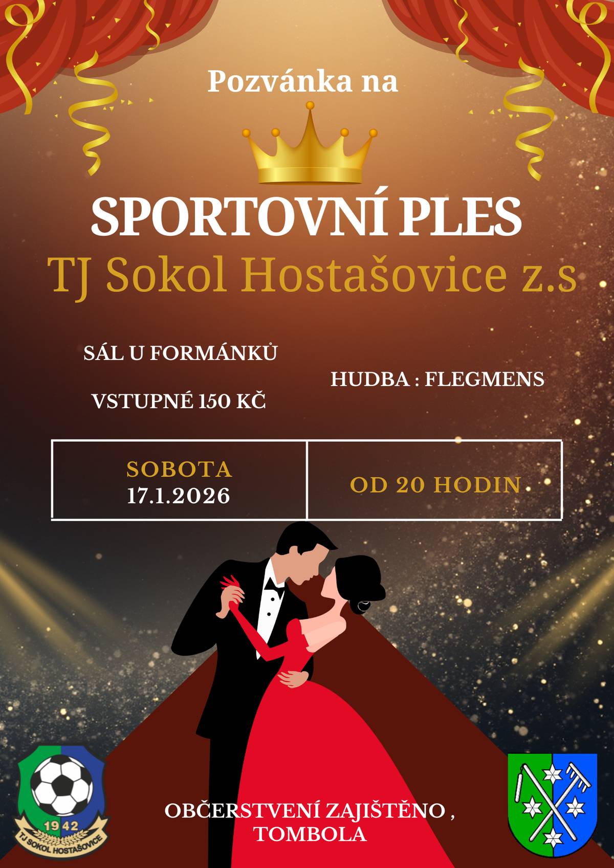 Dobrý den, zástupci TJ Sokol Hostašovice vás zvou na sportovní ples, který se koná v sobotu 17.1. v sále U Formánků od 20 hodin. Hudba FLEGMENS. Srdečně zvou pořadatelé. Zdraví starosta