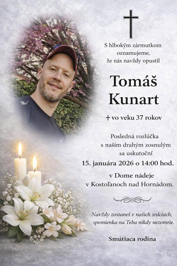 Príbuzní Tomáša Kunarta oznamujú, že posledná rozlúčka sa uskutoční 15.januára 2026 o 14.00 hod. v dome nádeje v Kostoľanoch. Príbuzným vyjadrujeme úprimnú sústrasť.