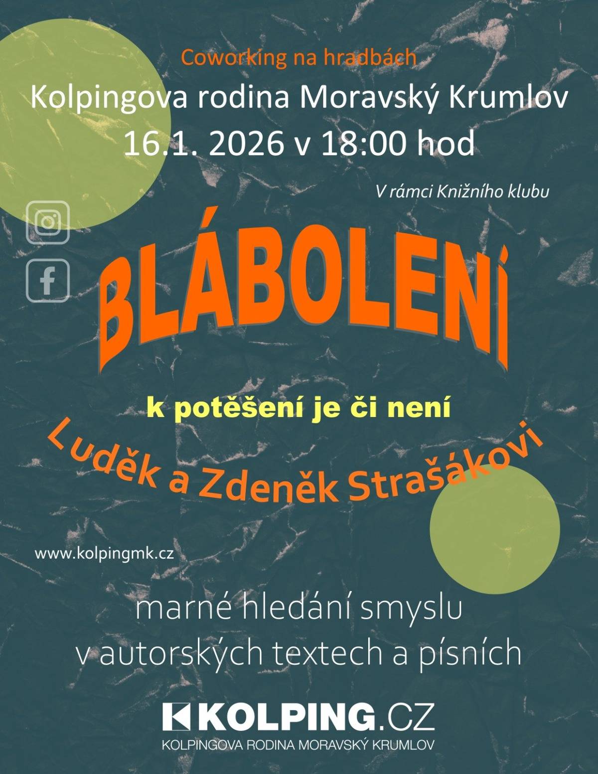 📚🎶 Blábolení – k potěšení je či není? Kolpingova rodina Moravský Krumlov zve všechny občany na večer plný autorských textů, písní, humoru i zamyšlení. Přijďte si odpočinout, pobavit se a možná i trochu zapřemýšlet nad „marným hledáním smyslu“ v textech a písních. 🗓 16. 1. 2026 🕕 18.00 hod. 📍 Coworking na hradbách, Moravský Krumlov 🎭 V rámci Knižního klubu Kolpingovy rodiny Těšit se můžete na originální dvojici Luděk a Zdeněk Strašákovi a jejich osobitý pohled na svět.