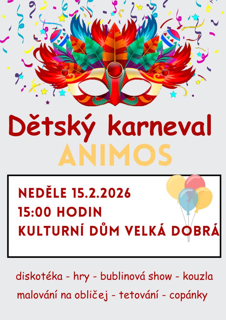 Dětský karneval proběhne v kulturním domě Velká Dobrá v neděli 15. února 2026 od 15:00 hodin. Děti se mohou těšit na diskotéku, hry, bublinovou show a kouzla,malování na obličej, tetování a copánky.Vstupné zdarma.