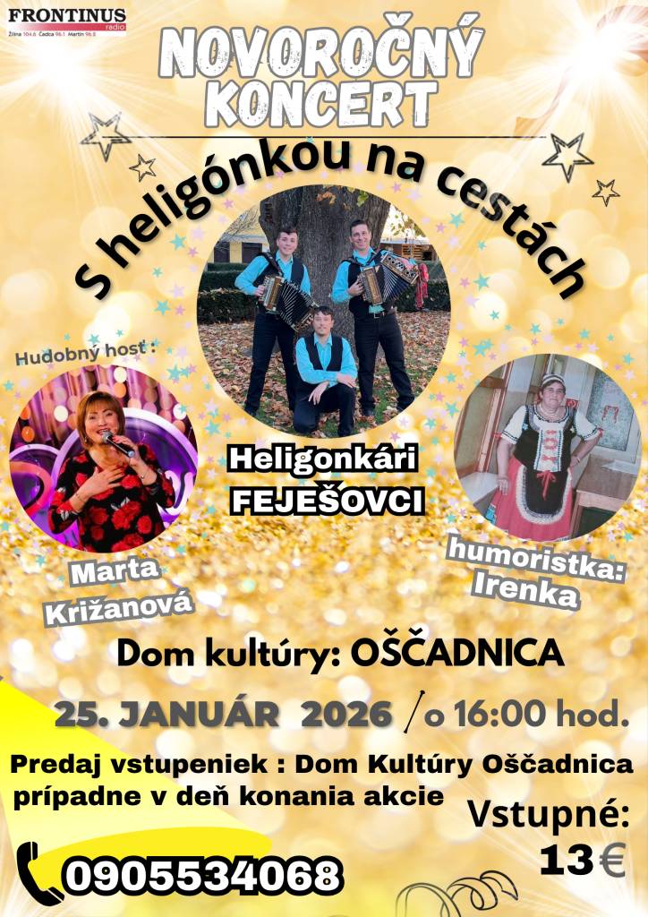 Heligonkári FEJEŠOVCI pozývajú na Novoročný koncert s heligónkou na cestách. Vstupenky je možné zakúpiť v knižnici Kultúrny dom v Oščadnici, v pracovných dňoch v čase od 7.00 – 15.00 hod.
