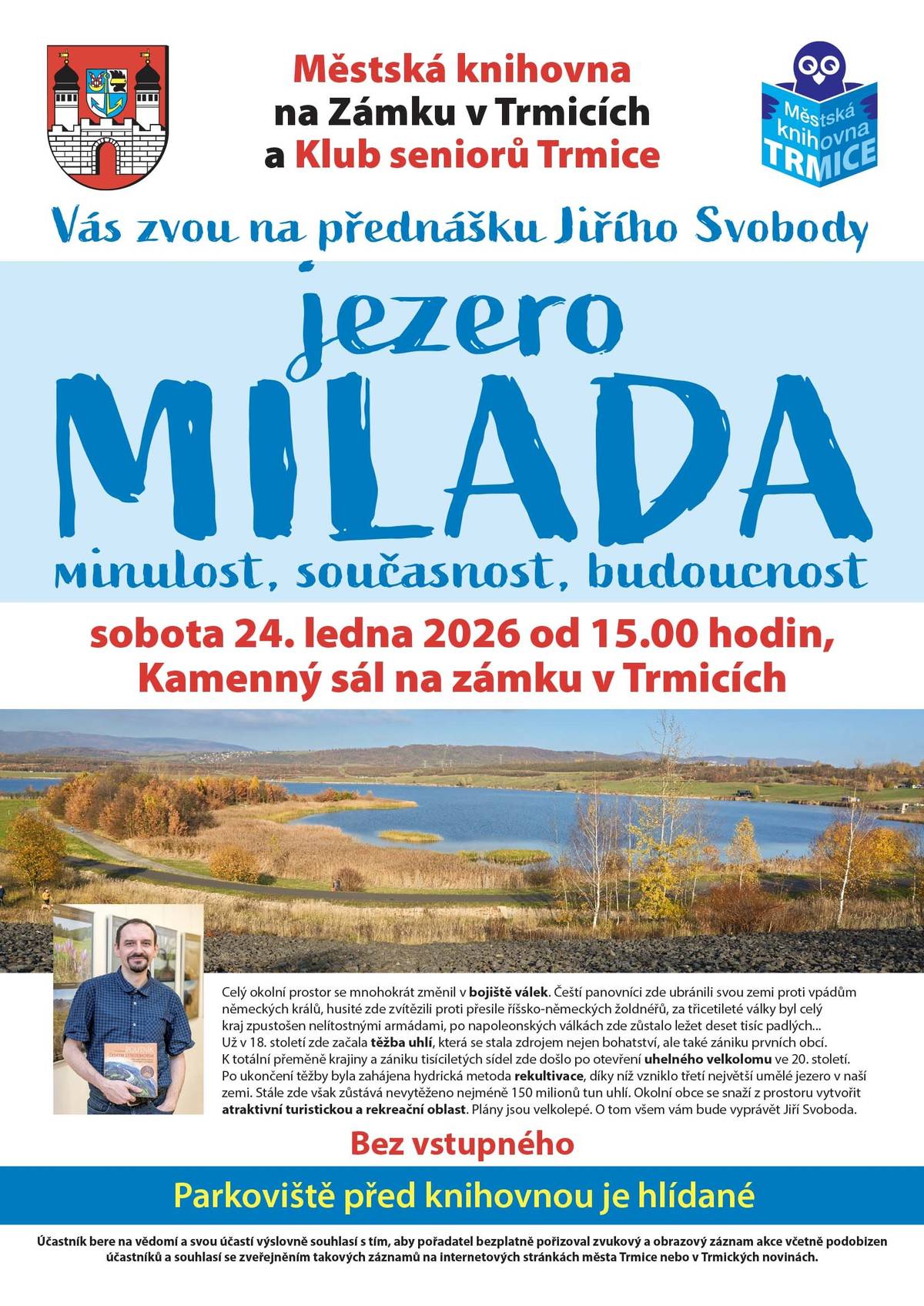 Zveme Vás na přednášku Jiřího Svobody na téma - Jezero Milada, minulost, současnost, budoucnost, která se uskuteční v sobotu 24.1.2026 od 15 hodin na zámku v Trmicích.