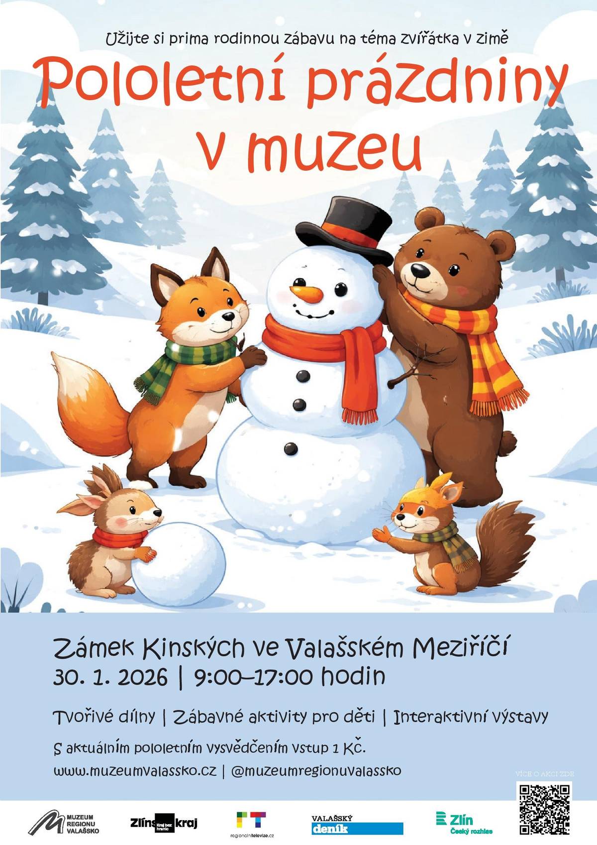 30. 1. 2026 od 9:00 do 17:00 hodin Zvažujete, co podniknout s dětmi během blížících se pololetních prázdnin? Vyzkoušejte nabídku Muzea regionu Valašsko, které pro Vás na pátek 30. ledna připravuje na zámku Kinských ve Valašském Meziříčí tradiční den plný zábavného tvoření a dalších aktivit pro rodiny s dětmi na téma Zvířátka v zimě. Akce probíhá od 9:00 do 17:00 hodin. Děti, které nám přinesou ukázat aktuální pololetní vysvědčení, mají VSTUP POUZE ZA 1 KČ. Budete mít také jedinečnou možnost prohlédnout si zblízka populárního medvěda Míšu z Brodské, jehož napínavý příběh před lety sledovala celá republika. Více na https://www.muzeumvalassko.cz/akce-a-vystavy/pololetni-prazdniny-v-muzeu-2
