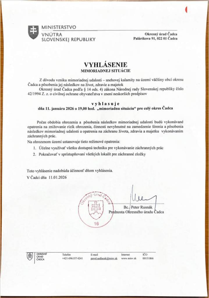 Okresný úrad Čadca vyhlasuje, z dôvodu snehovej kalamity, mimoriadnu situáciu pre celý okres Čadca, a to dňa 11.01.2026 o 19.00 hod. Žiadame občanov o zvýšenú bezpečnosť a zhovievavosť pri  údržbe miestnych komunikácii.