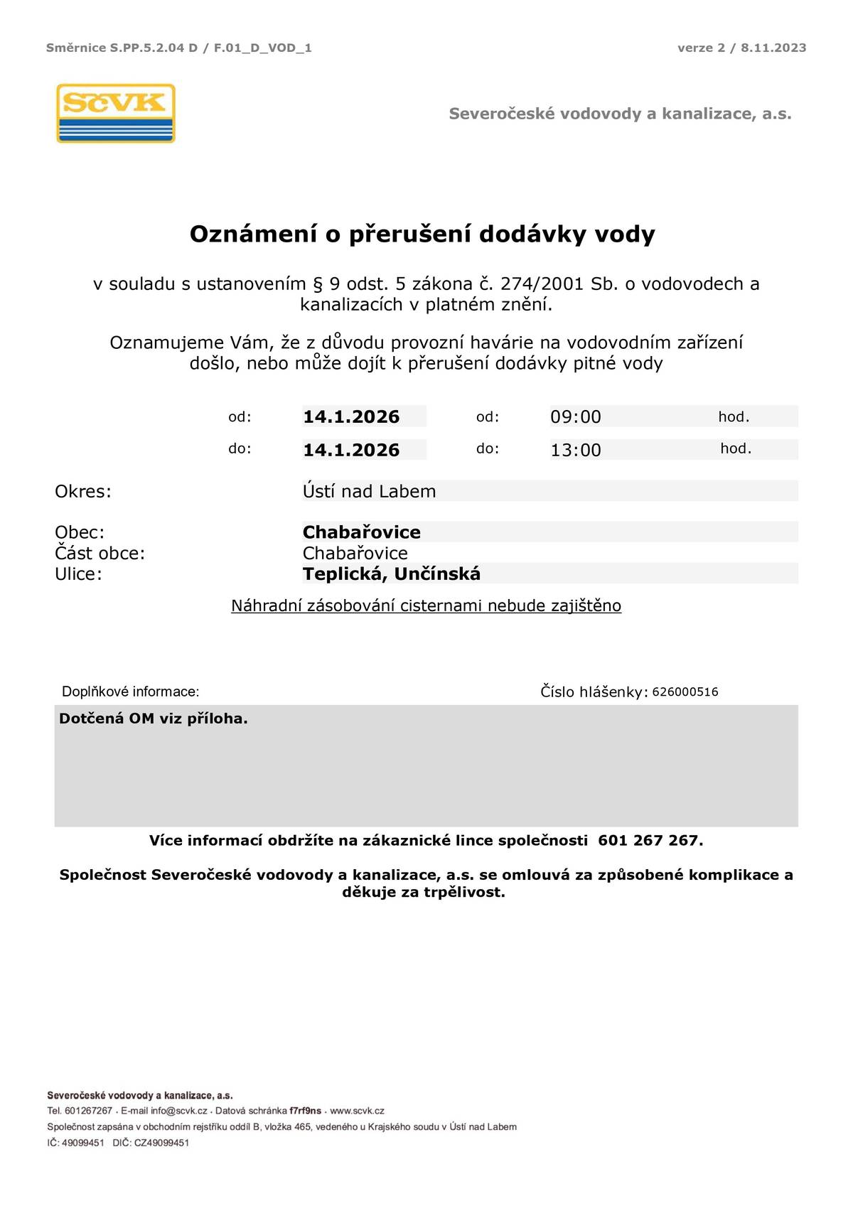 Oznamujeme Vám, že dne 14. 1. 2026 z důvodu provozní havárie na vodovodním zařízení došlo, nebo může dojít k přerušení dodávky pitné vody v ulicích Teplická a Unčínská.  Děkujeme za pochopení.