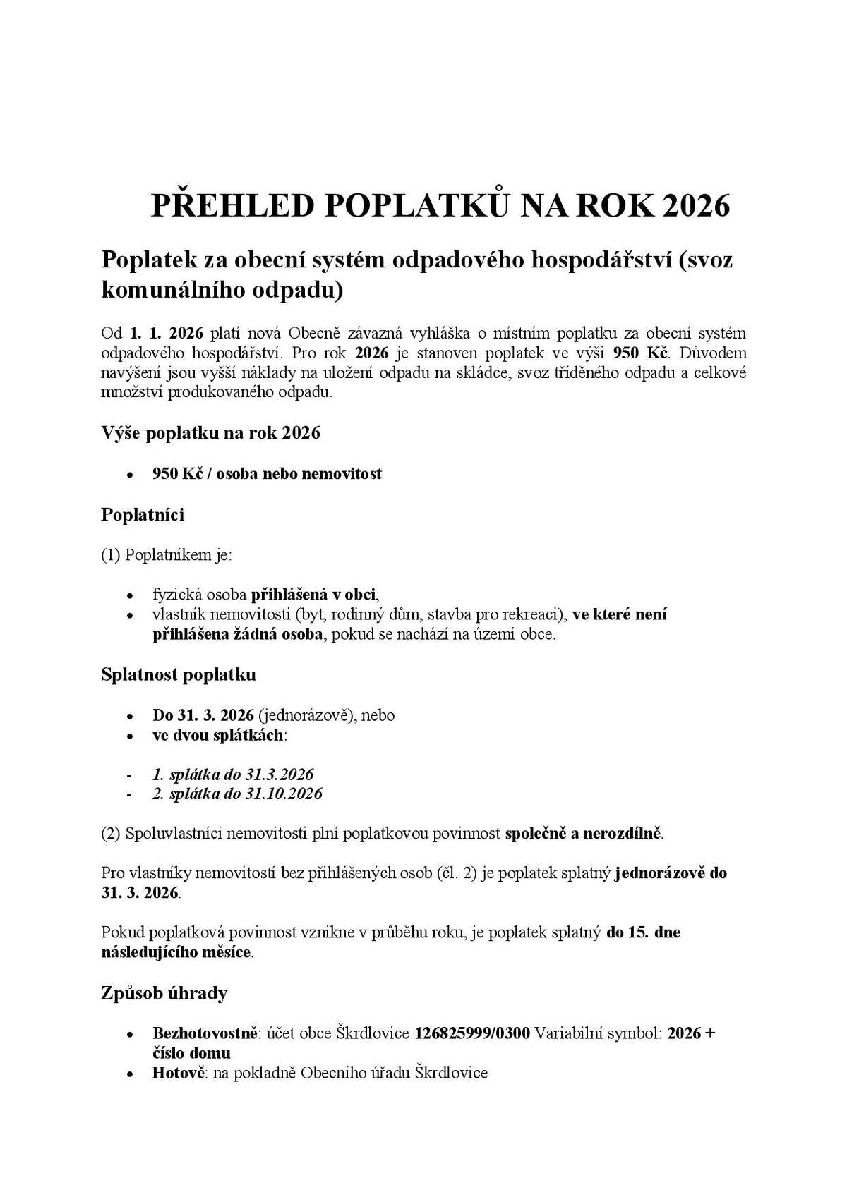 Obec informuje občany o výši místních poplatků pro rok 2026. V přiloženém dokumentu najdete podrobnosti k poplatku za odpadové hospodářství i k poplatku ze psů, včetně sazeb, způsobu úhrady a dalších důležitých informací.