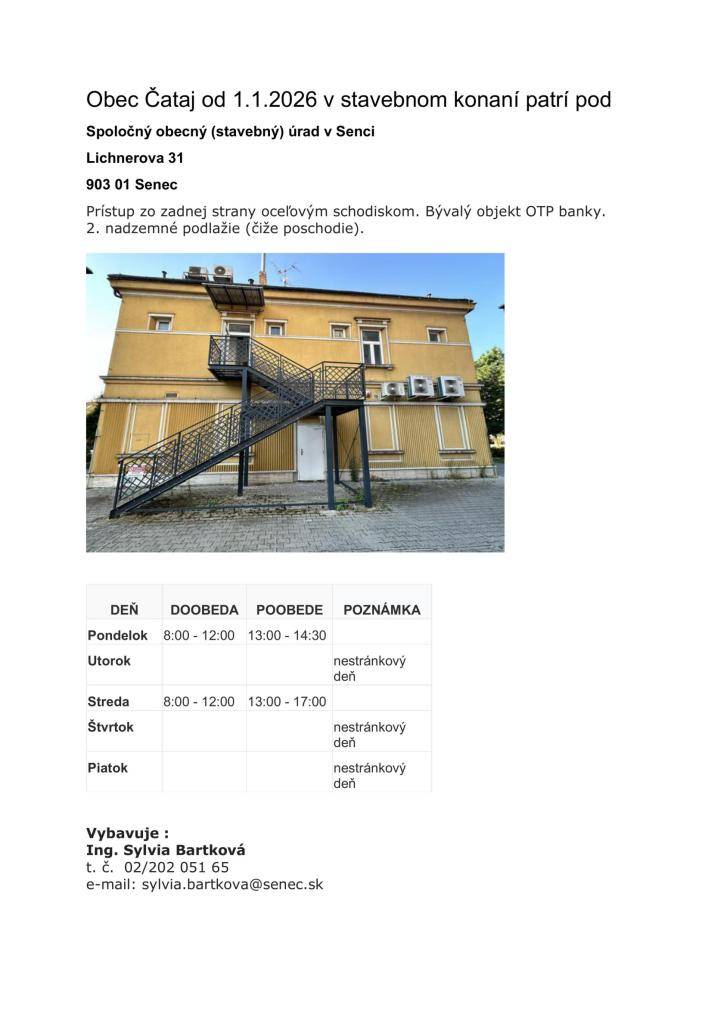Obec Čataj od 1.1.2026 v stavebnom konaní patrí pod  Spoločný obecný ( stavebný) úrad v Senci  Lichnerova 31  903 01 Senec