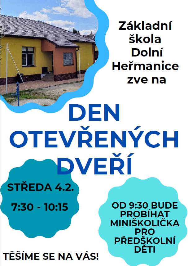 Dobrý den,  Základní škola Dolní Heřmanice zve na DEN OTEVŘENÝCH DVEŘÍ  Kdy: Středa 04.02.2026 07:30 - 10:15  Těsíme se na vás, od 9:30 probíhá miniškolička  Děkujeme. Obec Dolní Heřmanice