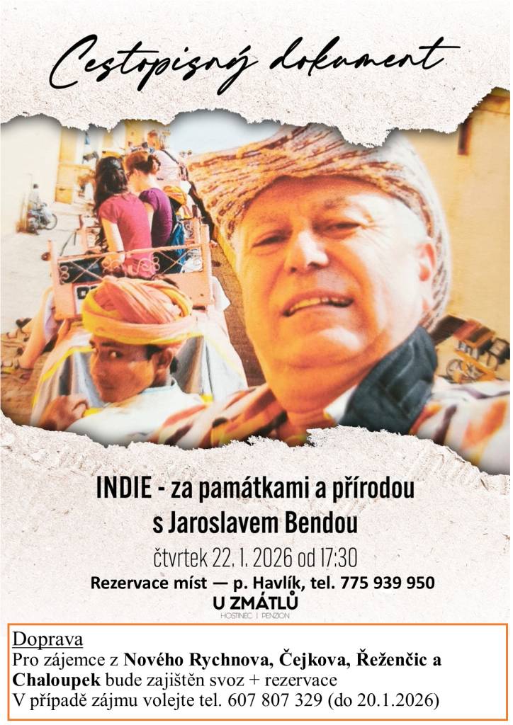 Ve čtvrtek 22. ledna 2026 od 17:30 se U Zmátlů uskuteční cestopisná projekce dokumentu Indie – za památkami a přírodou. Autorem a průvodcem večera bude Jaroslav Benda, umělecký restaurátor a zkušený cestovatel, který Indii poznával osobně během svých dlouholetých cest.  Rezervace míst p. Havlík