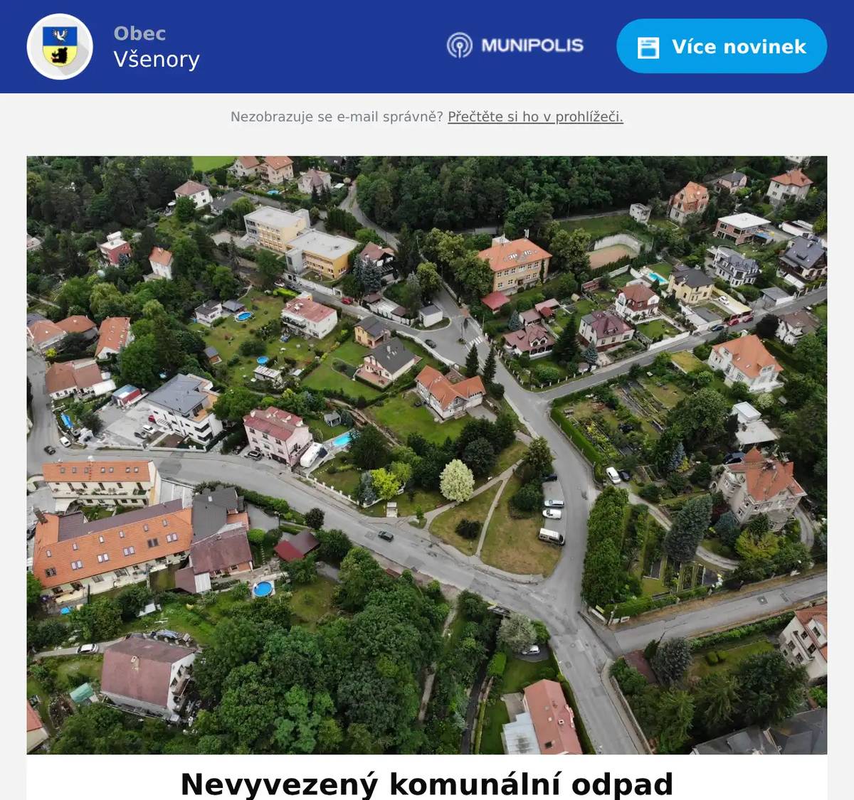 Dobrý den, v úterý 13.1.2025 nebyl z důvodu nepřízně počasí vyvezen SKO v části obce Všenory. Náhradní svoz je určen na pondělí 19.1.2025, nechte prosím v pondělí své nádoby venku. V případě opětovné kalamity, Vás budeme informovat o změnách. Děkujeme