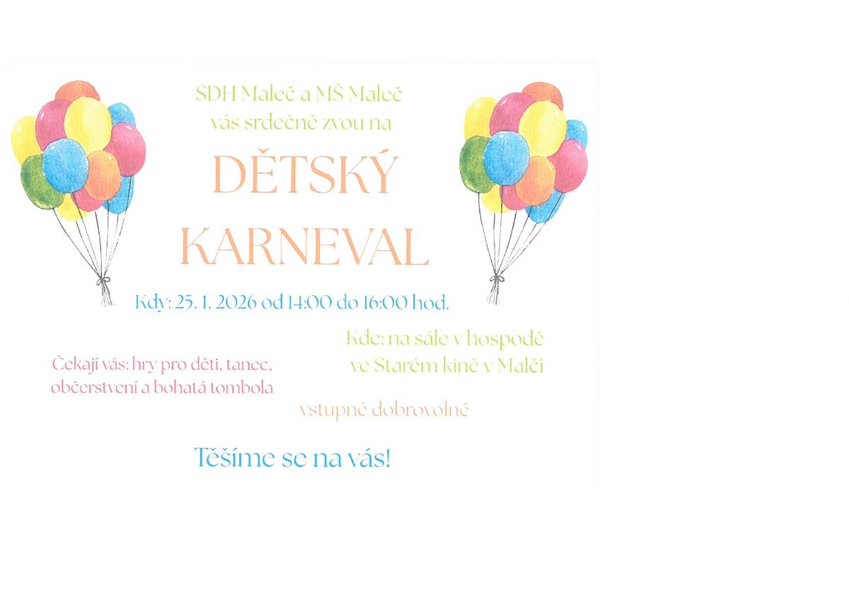 SDH Maleč a MŠ Maleč vás srdečně zvou na dětský karneval. Akce se koná v neděli 25.1.2026 od 14:00 do 16:00 hodin na sále Hospody ve starém kině. Čekají vás: hry pro děti, tanec, občerstvení a bohatá tombola.
