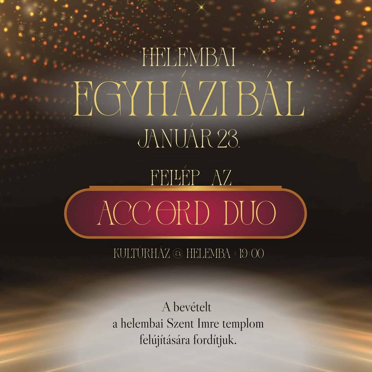 Egyházi bál Helembán - 2026. 01. 23. A bevétel a helembai Szent Imre templom felújítására lesz fordítva. A belépőjegy ára 30,- EUR/fő. Az ár tartalmazza az üdvözlő italt, a vacsorát, ásványvizet és a kávét. A támogatói jegy ára 10,- EUR/drb Belépő- és támogatói jegyek kaphatóak a postán, a sekrestyében misék után, Hupka József atyánál (0917 350 835) és Stubendek Attilánál (0905 786 649).