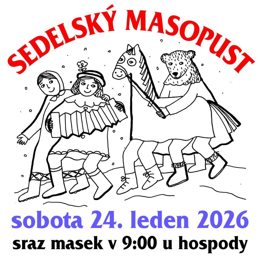 V sobotu 24. ledna 2026 se bude konat již tradiční Sedelský masopust. Sraz masek je v 9:00 u hospody.