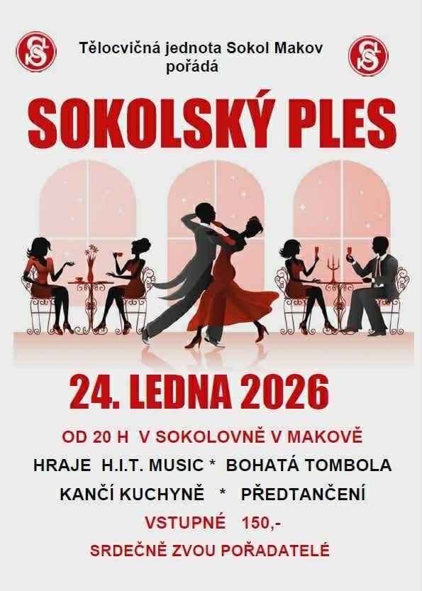 Tradiční SOKOLSKÝ PLES MAKOV se uskuteční v sobotu 24. ledna 2026 od 20hod. v sokolovně. Přijďte si užít večer plný hudby, tance a dobré nálady. K tanci zahraje hudba H.I.T. music hity, které Vás nenechjí sedět. Dále je připravená bohatá tombola a předtančení u kterého se můžete nechat inspirovat na parketu. K občerstvení je připravena kančí kuchyně, která potěší každého půlnočního gurmána. Všichni jste velice zváni.