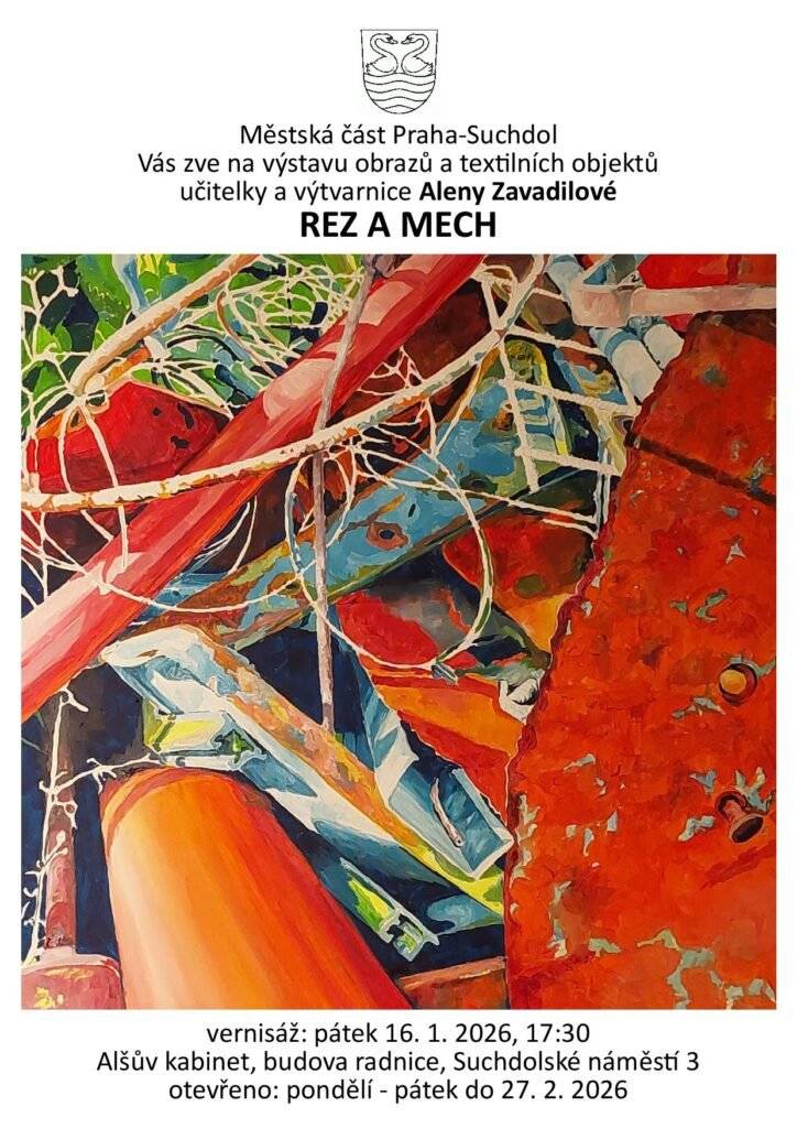 Zvemr Vás na zahájení výstavy učitelky a výtvarnice Aleny Zavadilové REZ & MECH pátek 16. ledna od 17:30 hodin Alšův kabinet, radnice MČ Praha-Suchdol, Suchdolské náměstí 3, 2.NP
