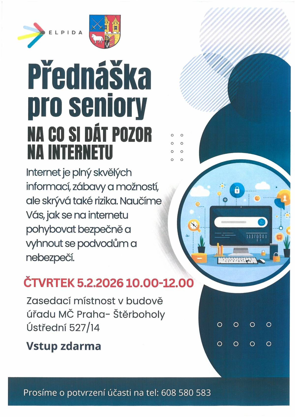 Přednáška pro seniory "Na co si dát pozor na internetu" ve čtvrtek 5.2.2026 od 10:00 do 12:00 hodin v zasedací místnosti budovy úřadu MČ Praha Štěrboholy svoji účast telefonicky potvrďte na tel: 608 580 583
