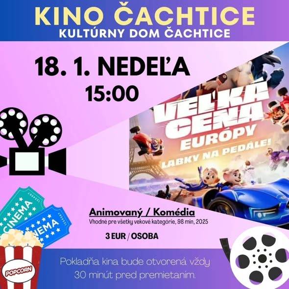 Kino Čachtice vás pozýva na skvelé rodinné popoludnie a filmový zážitok!  Nedeľa 18. januára 2026 prinesie veselý animovaný film.  15:00 – VEĽKÁ CENA EURÓPY: LABKY NA PEDÁLE (animovaný / komédia, 2025)  Vstupné: 3 €  Miesto premietania: Kultúrny dom Čachtice