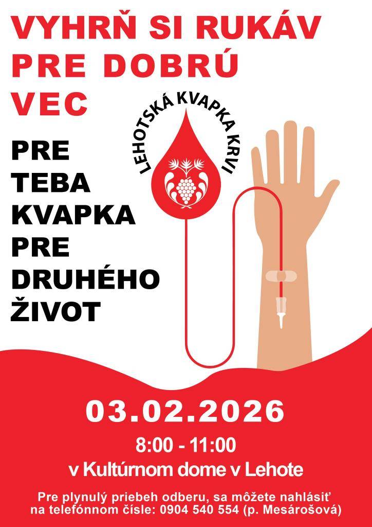 "Vyhrň si rukáv pre dobrú vec." Pozývame občanov na darovanie krvi, ktoré sa uskutoční dňa 3. februára 2026 (utorok), v Kultúrnom dome v Lehote v čase od 08.00 hod. do 11.00 hod.  Hlásiť sa môžete aj na tel.čísle 0904 540 554 (p.Mesárošová)
