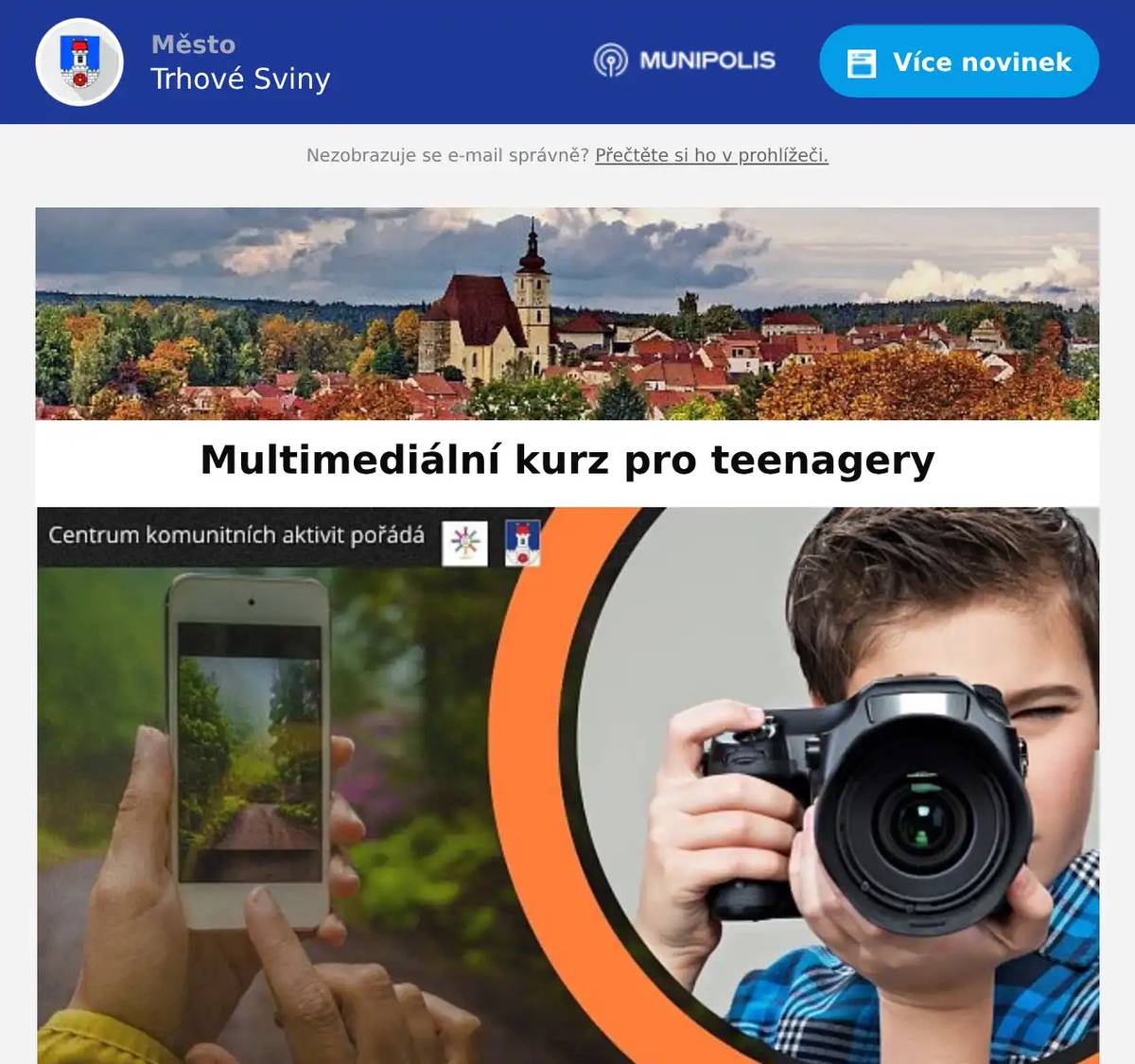 Přihlašte vaše teenagery na Multimediální kurz, ať zakusí, že práce s elektronikou a počítačem, může být zábavná, ale zároveň užitečná. Naučí se fotit, upravovat fotografie a výstup bude výstava fotografií z tohoto kurzu v Kulturním informačním centru a účast na prestižní soutěži Mladí fotografují památky.