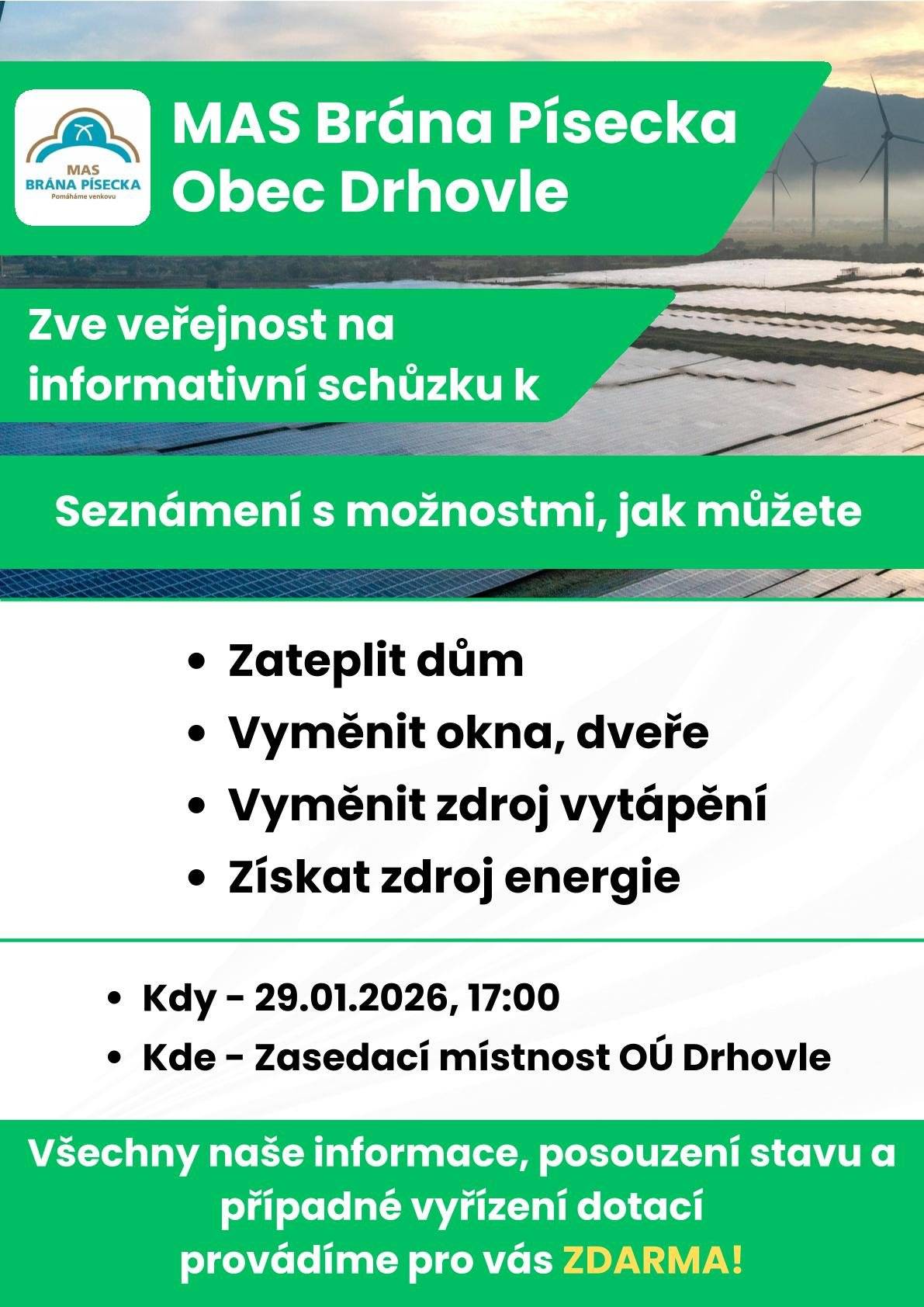 MAS Brána Písecka a obec Drhovle zve občany na seminář týkající se energetických úspor, možností výměny zdrojů vytápění a možností získání zdrojů energie. Seminář se uskuteční 29.1. od 17:00 hodin v zasedací místnosti Obecního úřadu Drhovle