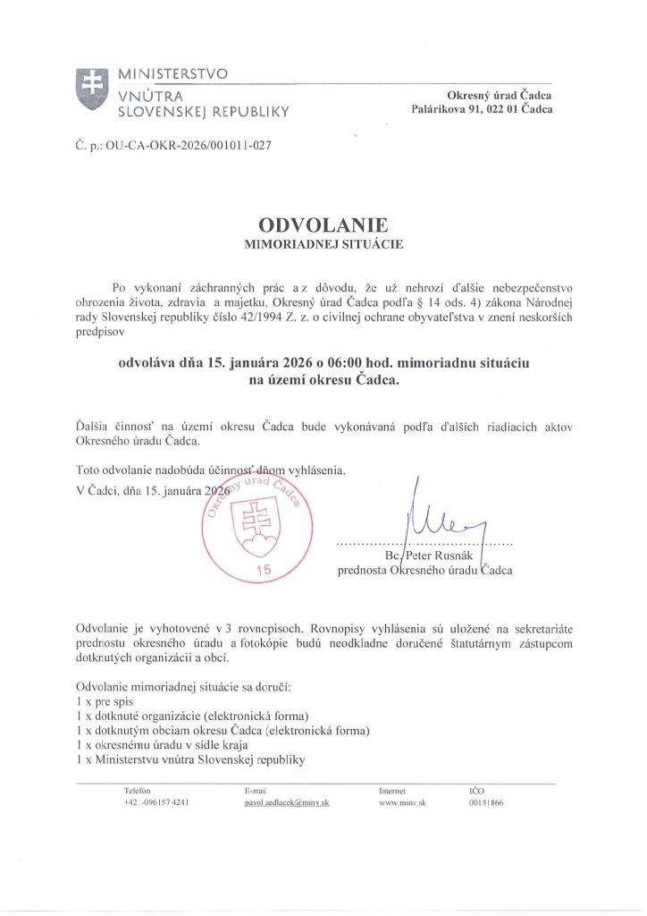 Ministerstvo vnútra SR dňa 15.januára 2026 o 6.00 hod. odvoláva mimoriadnu situáciu  na území okresu Čadca dňa 15.januára 2026 o 6.00 hod.