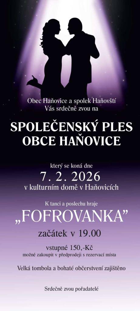 Tradiční Společenský ples obce Haňovice se koná v sobotu 7. února 2026 od 19:00 hodin v Kulturním domě v Haňovicích. K tanci a poslechu hraje skupina FOFROVANKA. Vstupenky je možné zakoupit s rezervací místa od 19. ledna na obecním úřadě.