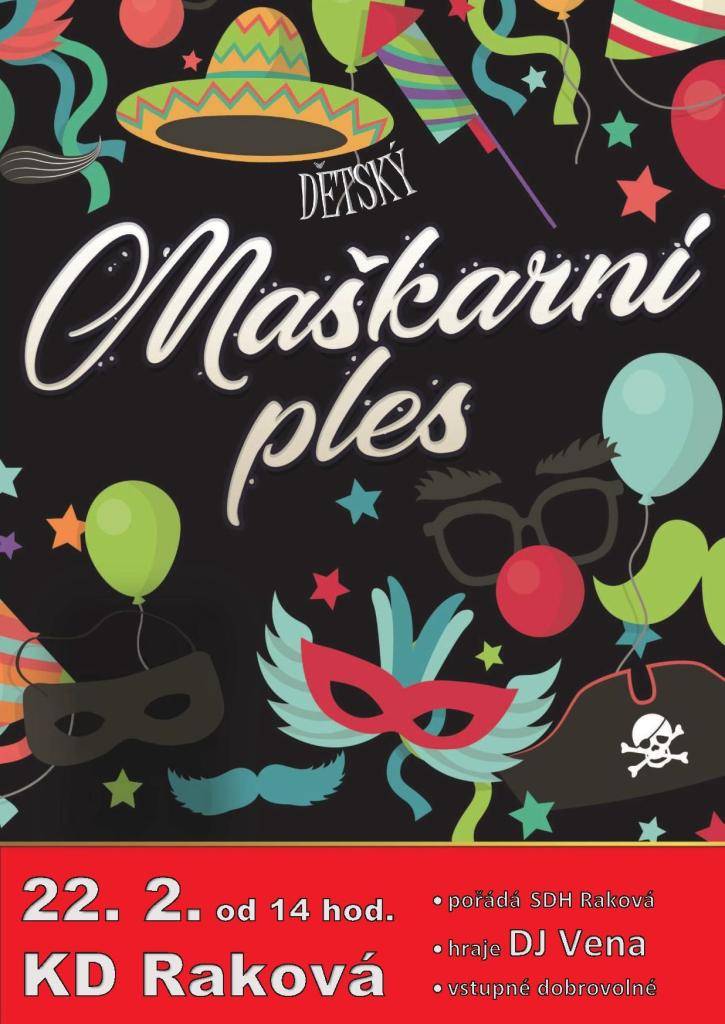 Sbor dobrovolných hasičů v Rakové Vás zve na Dětský maškarní ples, který se bude konat 22. února 2026 od 14 hodin v Kulturním domě v Rakové.