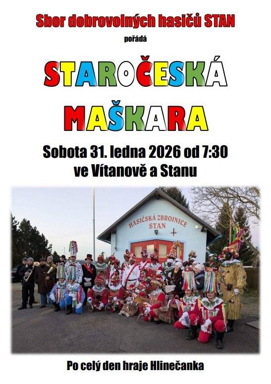 Vážení občané, SDH Stan pořádá tradiční staročeskou maškaru v sobotu 31. ledna 2026 po celý den ve Vítanově a ve Stanu. Po celý den hraje Hlinečanka.