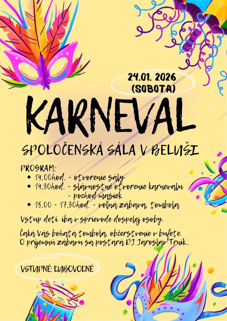 MŠ Beluša pozýva všetky deti na karnevalovú slávnosť, v sobotu 24. januára v Spoločenskej sále od 14hod. Čaká vás veľa zábavy, tombola, občerstvenie.
