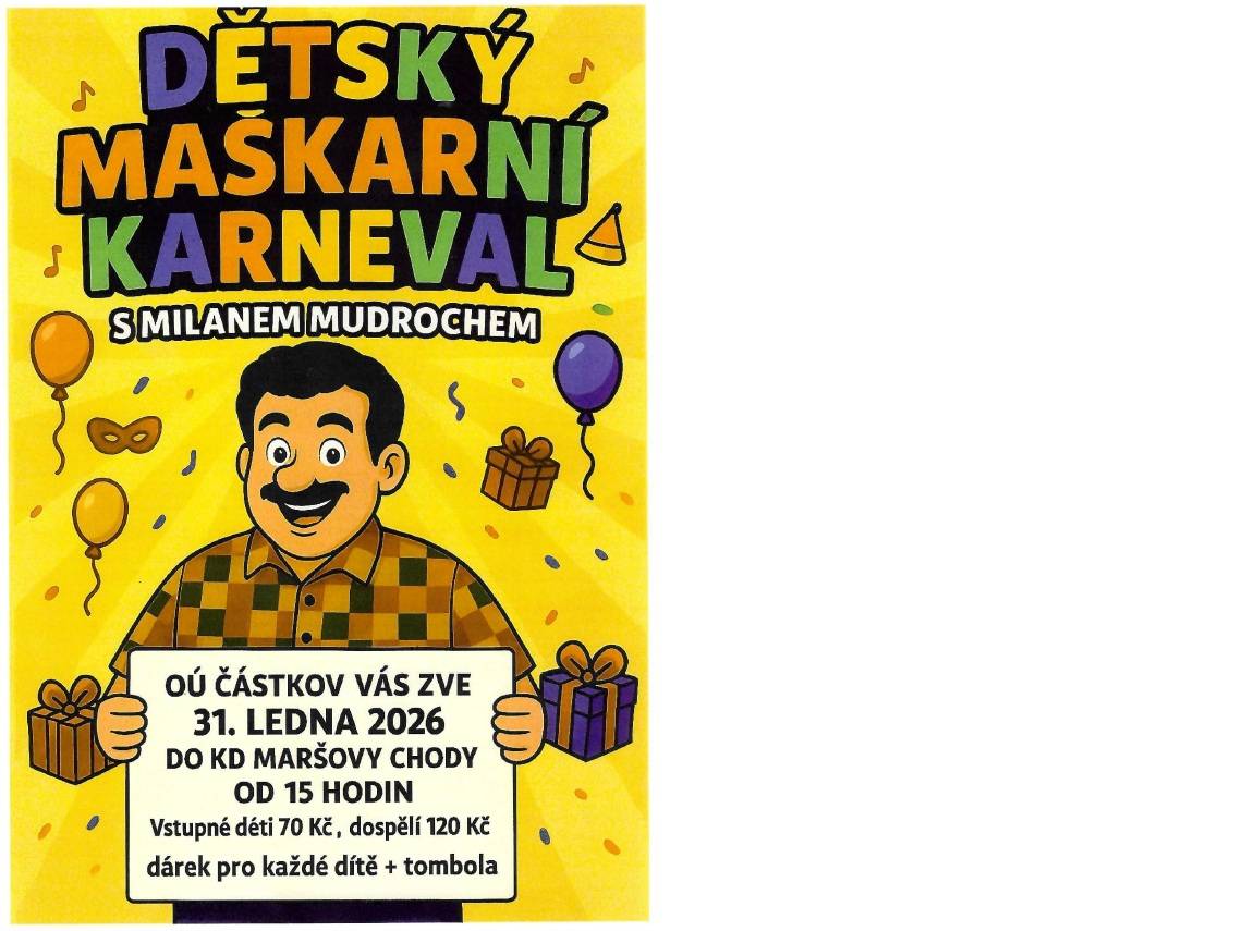 Zveme vás na dětský maškarní karneval, který se koná 31. ledna 2026 v KD Maršovy Chody od 15 hodin. Těšit se můžete na zábavný program s Milanem Mudrochem, dárek pro každé dítě a tombolu.