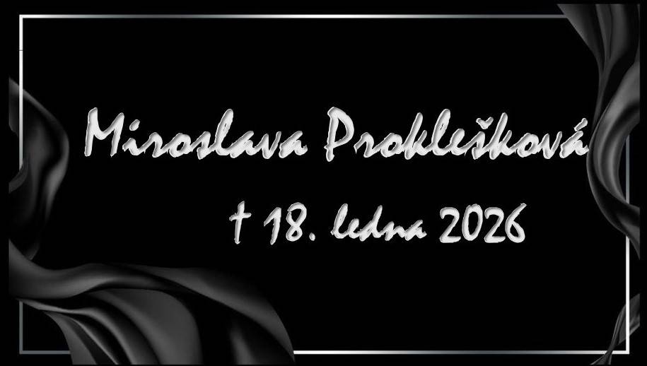 V hlubokém zármutku oznamujeme, že nás navždy opustila paní Miroslava Proklešková.  Zemřela v neděli 18. ledna 2026 ve věku 77 let.