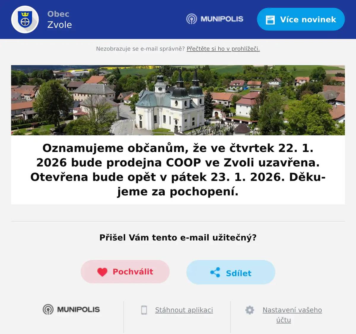 Oznamujeme občanům, že ve čtvrtek 22. 1. 2026 bude prodejna COOP ve Zvoli uzavřena. Otevřena bude opět v pátek 23. 1. 2026. Děkujeme za pochopení.