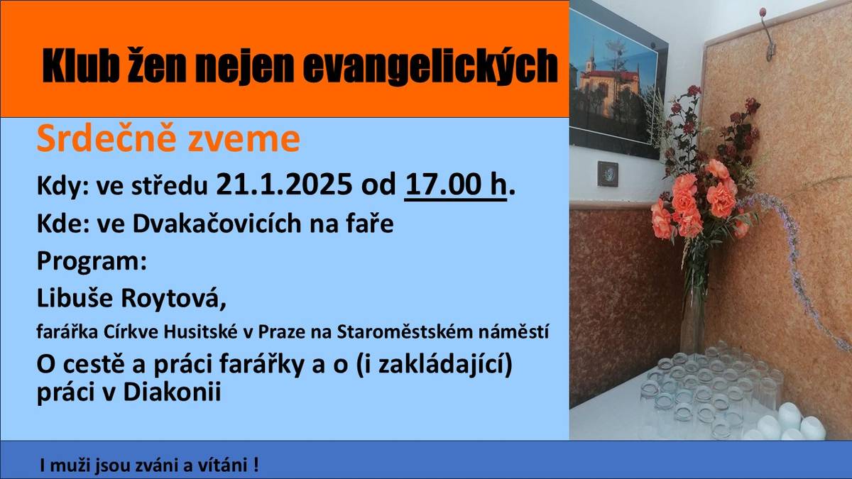 Evangelíci ve Dvakačovicích srdečně zvou na Klub žen ve středu 21.ledna od 17h na faru. Hostem Farářka Husitské církve Libuše Roytová z Prahy. I muži jsou zváni.