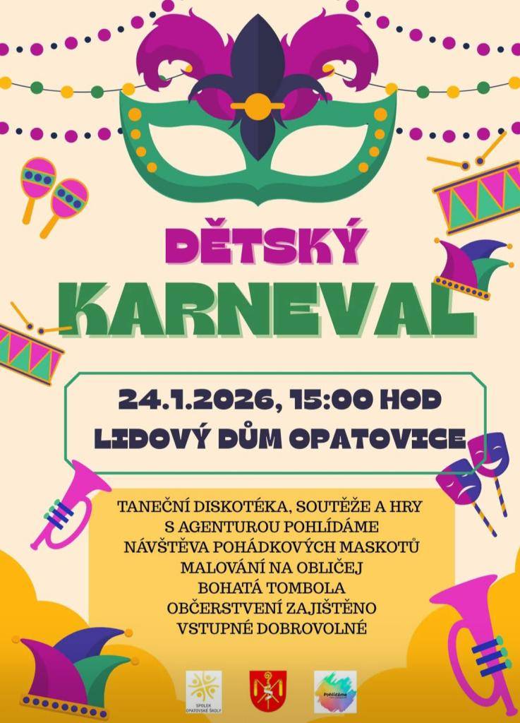 Dětský karneval se uskuteční 24. ledna 2026 od 15:00 v Lidovém domě Opatovice. Na programu jsou taneční diskotéka, soutěže a hry, které připravila agentura Pohlídáme. Děti se mohou těšit na pohádkové maskoty, malování na obličej a bohatou tombolu. Občerstvení je zajištěno.
