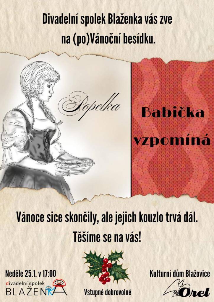 Divadelní spolek Blaženka vás zve na (po)vánoční besídku v neděli 25. 1. 2026 v 17 hodin v Kulturním domě v Blažovicích. Můžete se těšit na Popelku a vzpomínky babičky... Vstupné dobrovolné.
