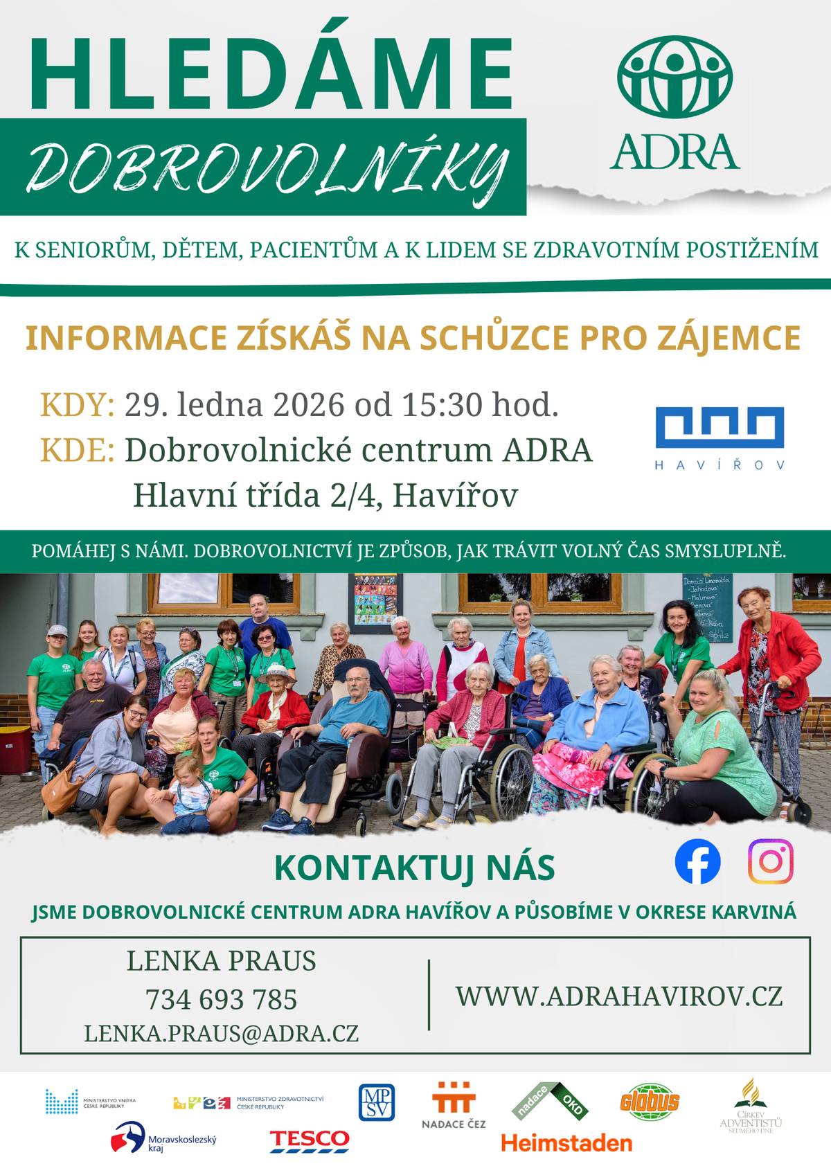 Zajímá Vás dobrovolnictví a chcete zjistit, jak se můžete zapojit? Přijďte na informační setkání pro zájemce o dobrovolnictví v Dobrovolnickém centru ADRA Havířov, kde se dozvíte možnosti pomoci, průběh zapojení i konkrétní aktivity. Kdy: 29. ledna 2026 od 15:30 hod. Kde: Dobrovolnické centrum ADRA Havířov, Hlavní Třída 2/4, Havířov. Přihlášení: Lenka Praus + 420 734 693 785, lenka.praus@adra.cz