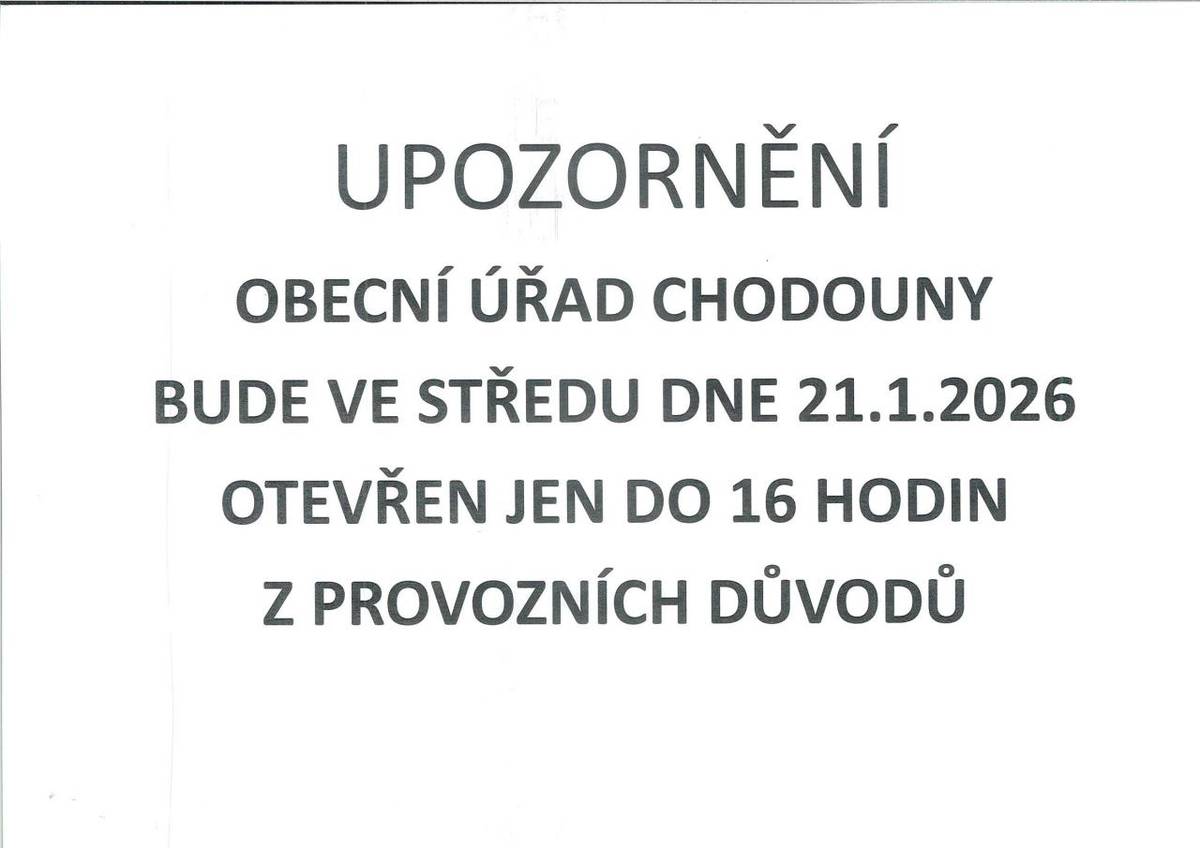 Upozornění -  z provozních důvodů bude OU Chodouny dne 21.1.2026 otevřen jen do 16 hodin.