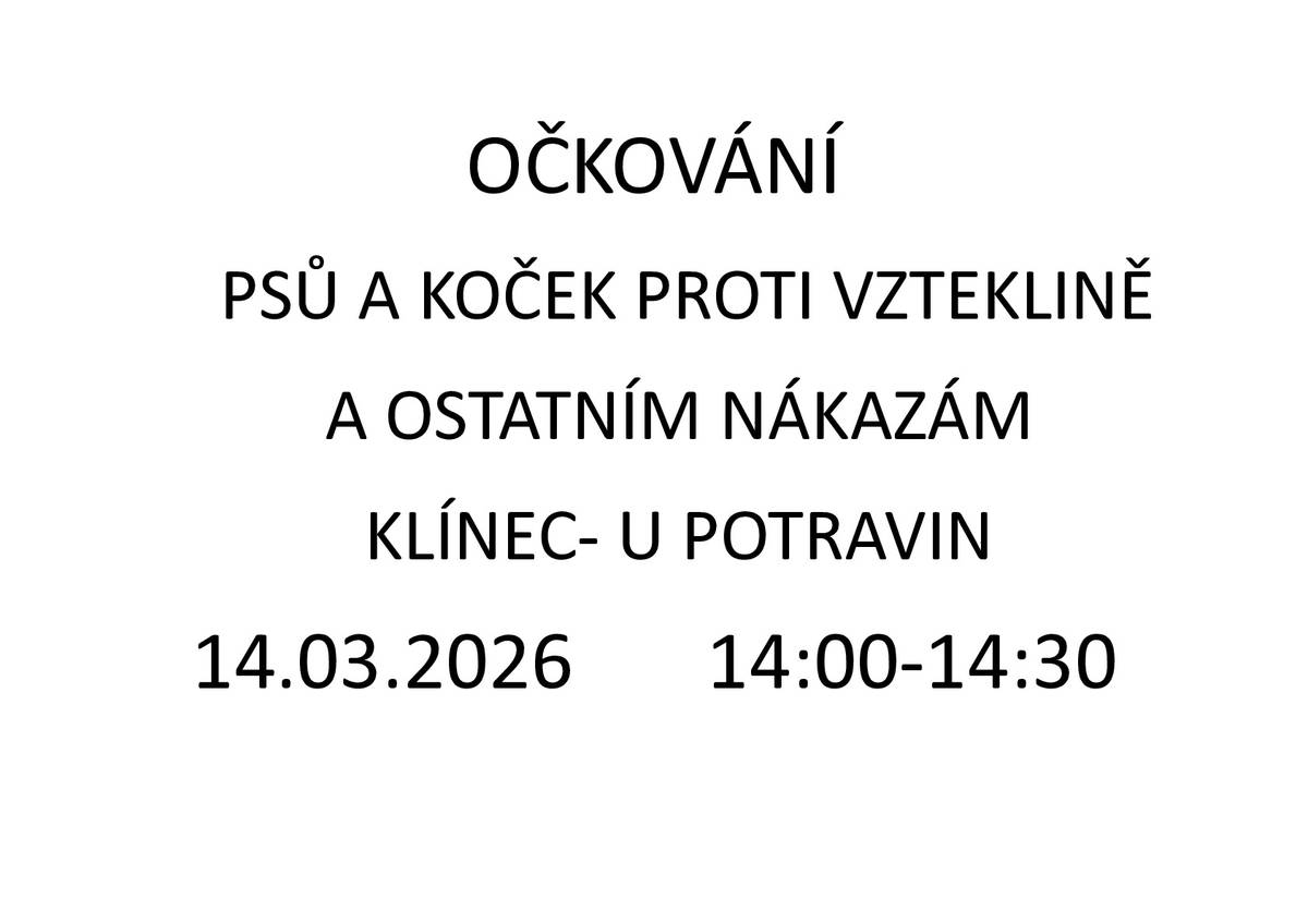 Očkování psů a koček proti vzteklině a ostatním nákazám Klínec - u potravin Klínec 76 14.3.2026 14:00 - 14:30